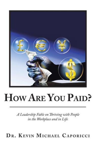 How Are You Paid?: A Leadership Fable on Thriving with People in the Workplace and in Life
