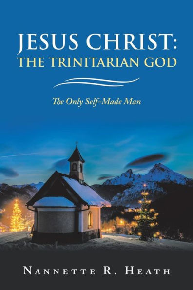 Jesus Christ: the Trinitarian God: The Only Self-Made Man