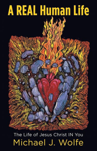 A Real Human Life: The Life of Jesus Christ in You - 9781973644682