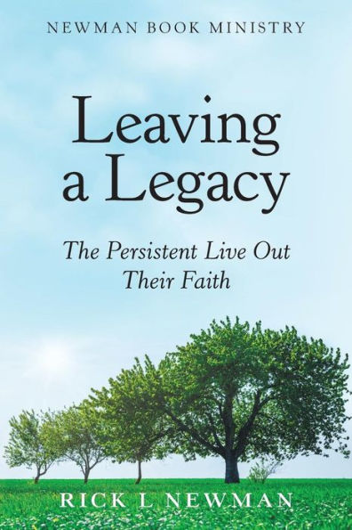 Leaving a Legacy: The Persistent Live out Their Faith