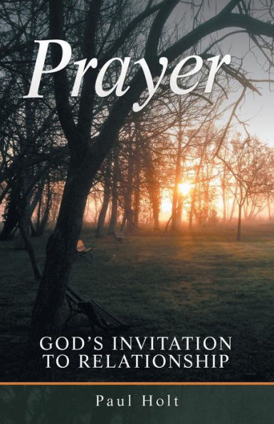 Prayer : God's Invitation To Relationship - 9781973645399