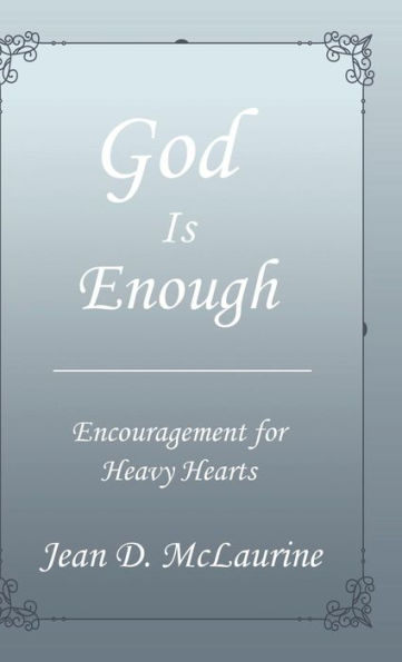 God Is Enough: Encouragement for Heavy Hearts