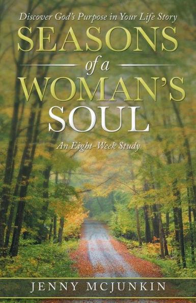 Seasons Of A Woman's Soul : Discover God's Purpose In Your Life Story - 9781973655602