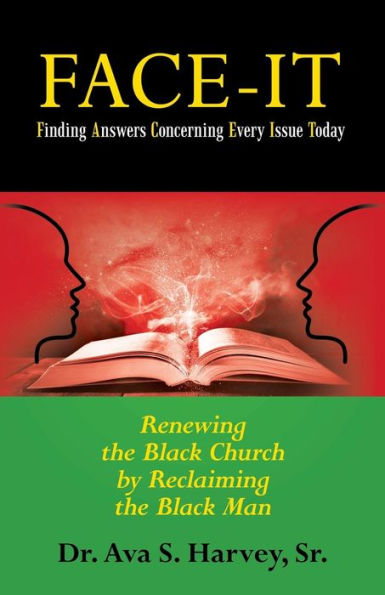 Face-It Finding Answers Concerning Every Issue Today: Renewing the Black Church by Reclaiming the Black Man - 9781973657354