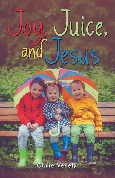 Joy, Juice, and Jesus - 9781973658436