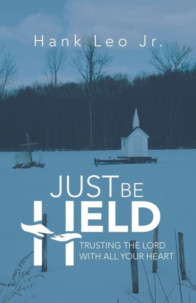 Just Be Held: Trusting the Lord with All Your Heart - 9781973674504