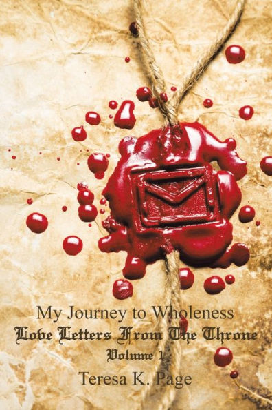 My Journey To Wholeness : Love Letters From The Throne