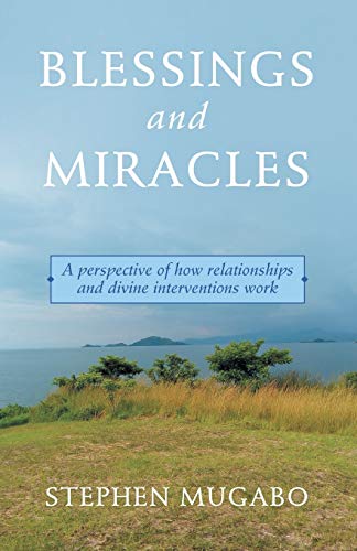 Blessings and Miracles : A Perspective of How Relationships and Divine Interventions Work
