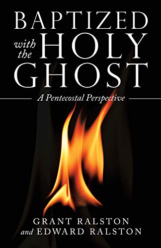 Baptized with the Holy Ghost : A Pentecostal Perspective - 9781973686552