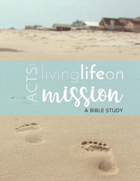 Acts: Life on Mission: A Faith Coaching Bible Study