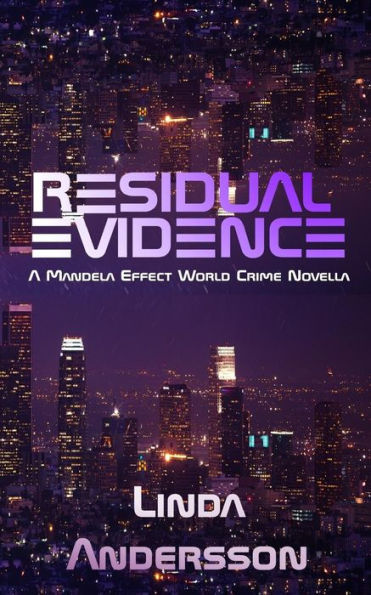Residual Evidence : A Mandela Effect World Crime Novella
