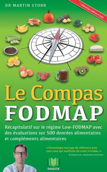 Le Compas FODMAP: Recapitulatif sur le regime Low-FODMAP avec des evaluations sur 500 denrees alimentaires et complements (French Edition)