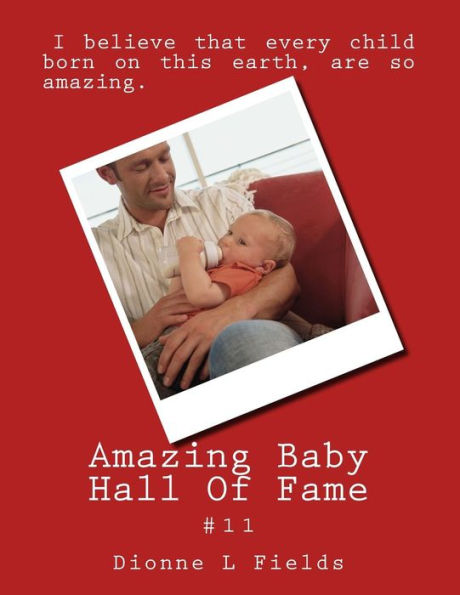 Amazing Baby Hall Of Fame 11 (11th Inductees) (Volume 11)