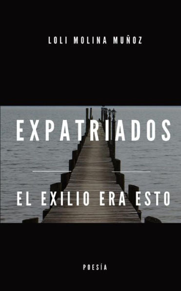 Expatriados: El exilio era esto (Spanish Edition)