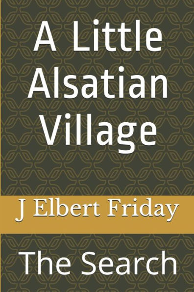 A Little Alsatian Village: The Search