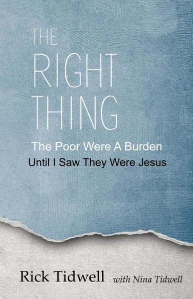 The Right Thing : The Poor Were A Burden, Until I Saw They Were Jesus