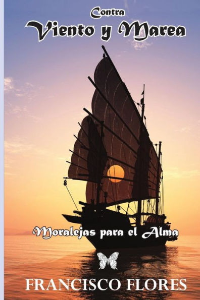 Contra Viento y Marea: Reflexiones Moralejas para el Alma (Edición Española)