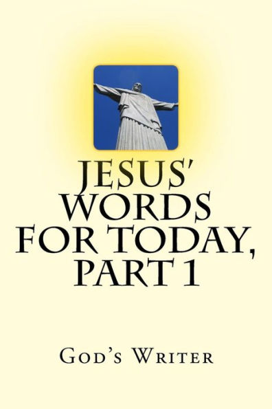 JESUS' WORDS FOR TODAY, Part 1