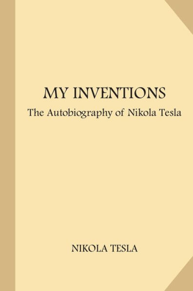 My Inventions : The Autobiography Of Nikola Tesla - 9781973880295