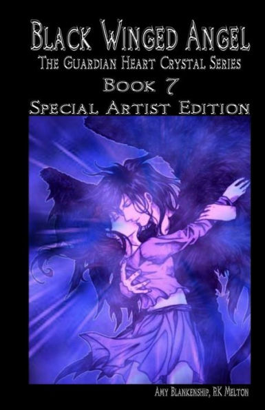 Black Winged Angel - Special Artist Edition (The Guardian Heart Crystal Series - Special Artist Edition) (Volume 7)