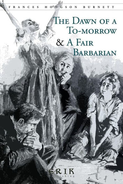 The Dawn Of A To-Morrow & A Fair Barbarian : Illustrated