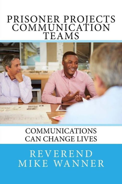 Prisoner Projects Communication Teams : Communications Can Change Lives
