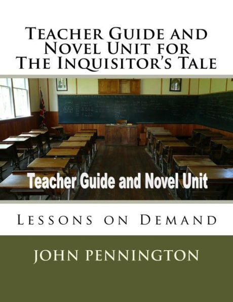 Teacher Guide And Novel Unit For The Inquisitor's Tale : Lessons On Demand