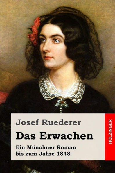 Das Erwachen: Ein M�nchner Roman bis zum Jahre 1848 (German Edition)