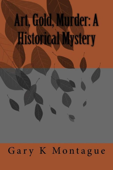 Arte, oro, asesinato: un misterio histórico: Arte, oro, asesinato: un misterio histórico