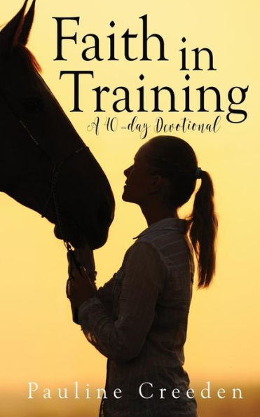 Faith in Training (Devotionals for Horse Lovers) (Volume 2)