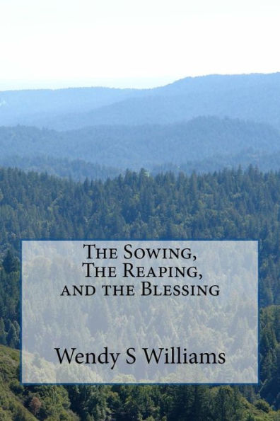 The Sowing, The Reaping, And The Blessing