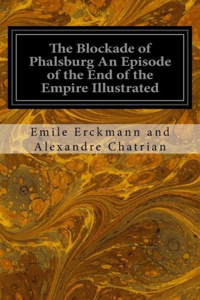 The Blockade Of Phalsburg An Episode Of The End Of The Empire Illustrated