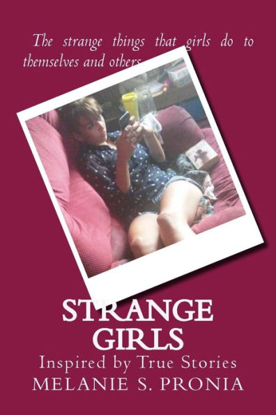 Strange Girls : Inspired By True Stories