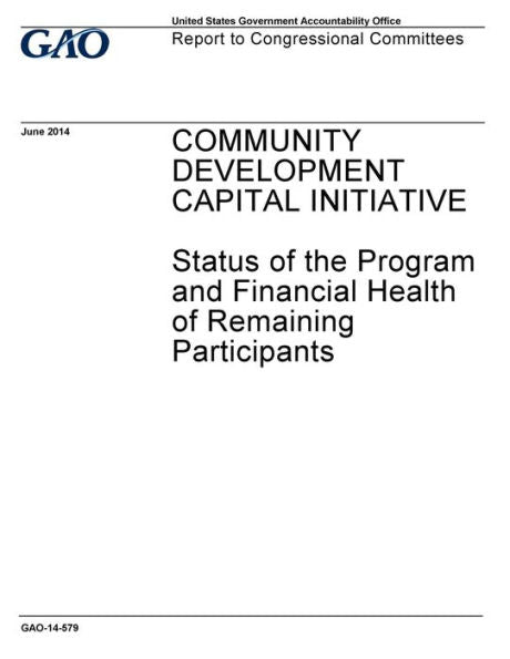 Iniciativa de capital para el desarrollo comunitario: estado del programa y salud financiera de los participantes restantes: informe a los comités del Congreso.