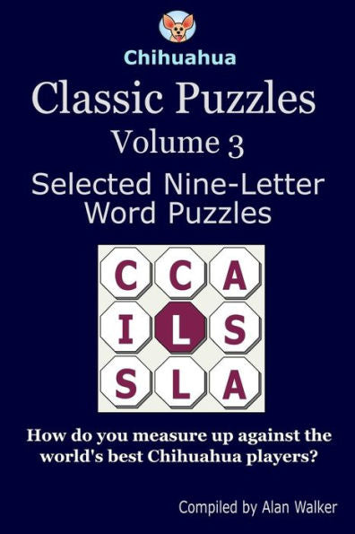 Chihuahua Classic Puzzles Volume 3: Selected Nine-Letter Word Puzzles