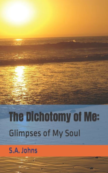 The Dichotomy Of Me : Glimpses Of My Soul