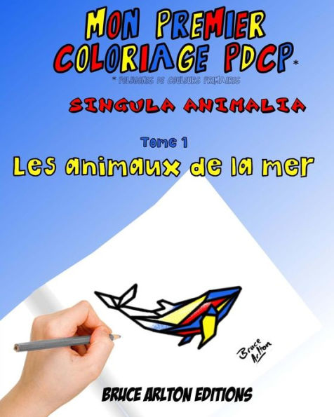 Mon Premier Coloriage Pdcp Bruce Arlton : Les Animaux De La Mer
