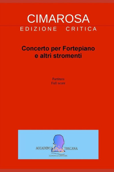 Cimarosa: Concerto per Fortepiano e altri stromenti (Edizione critica delle opere di Domenico Cimarosa) (Volume 6) (Italian Edition)