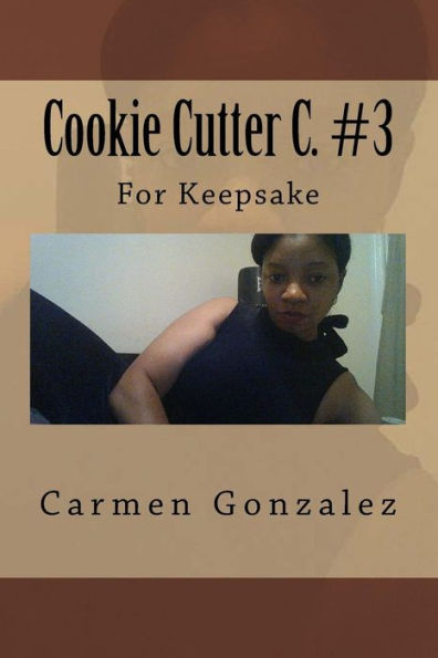 Cookie Cutter C. #3: For Keepsake