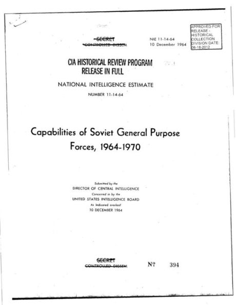Capacidades de las fuerzas soviéticas de propósito general, 1964-1970: Estimación de INTELIGENCIA NACIONAL NÚMERO 14-11-64 (Análisis de la CIA de las fuerzas del Pacto de Varsovia: La importancia de los informes clandestinos) (Volumen 1)