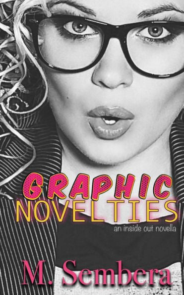 Graphic Novelties: an inside out novella