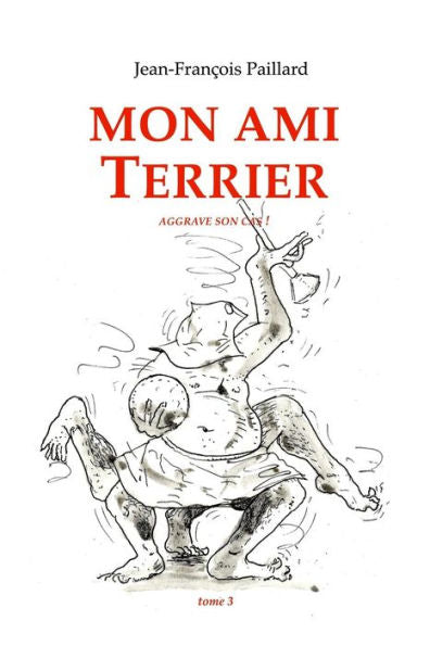 Mon Ami Terrier. : ...Aggrave Son Cas !