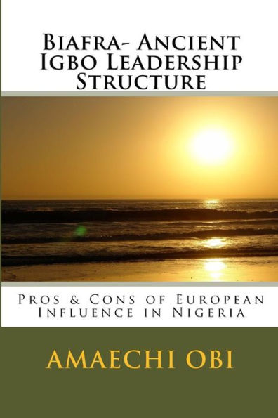 Biafra: antigua estructura de liderazgo igbo: pros y contras de la influencia europea en Nigeria