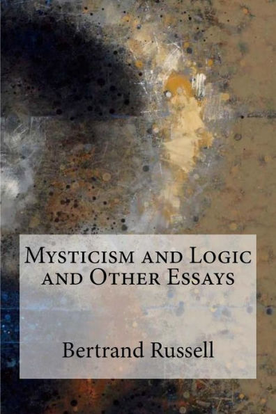 Mysticism And Logic And Other Essays - 9781974132416