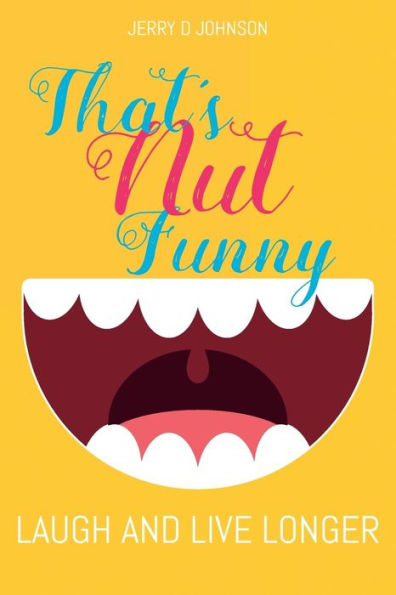 That's Nut Funny : Laugh And Live Longer
