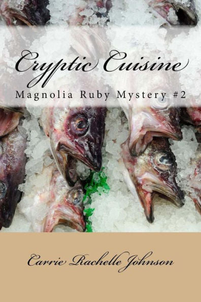 Cryptic Cuisine: Magnolia Ruby Mystery #2 (Magnolia Ruby Mysteries)