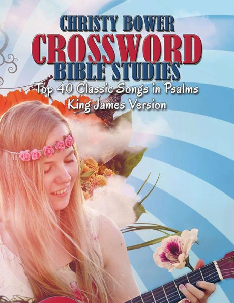Crossword Bible Studies - Top 40 Classic Songs in Psalms: King James Version (Crossword BIble Studies (Themes)) (Volume 4)