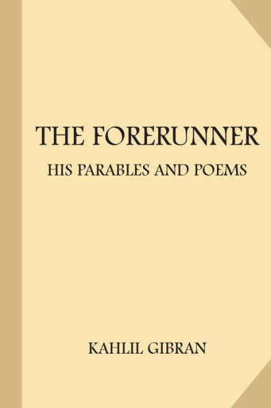 The Forerunner : His Parables And Poems