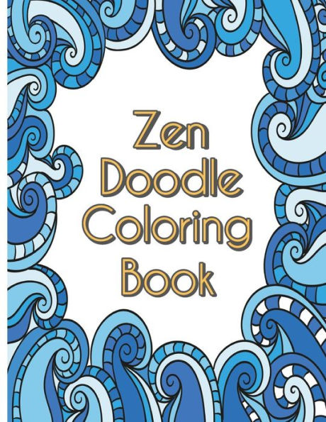 Zen Doodle Coloring Book : Stress Reliever And Relax Adult Coloring Books Doodle Design