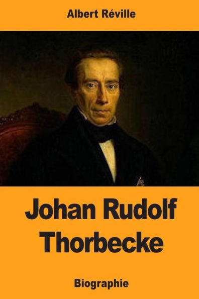 Johan Rudolf Thorbecke (French Edition)